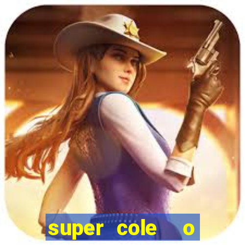 super cole  o 7784 jogos download